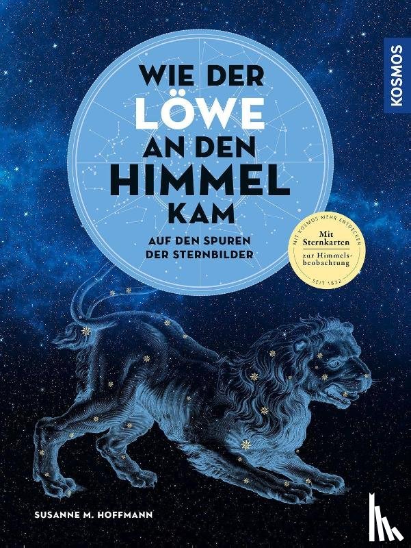 Hoffmann, Susanne M. - Wie der Löwe an den Himmel kam