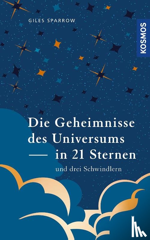Sparrow, Giles - Die Geheimnisse des Universums in 21 Sternen (und drei Schwindlern)