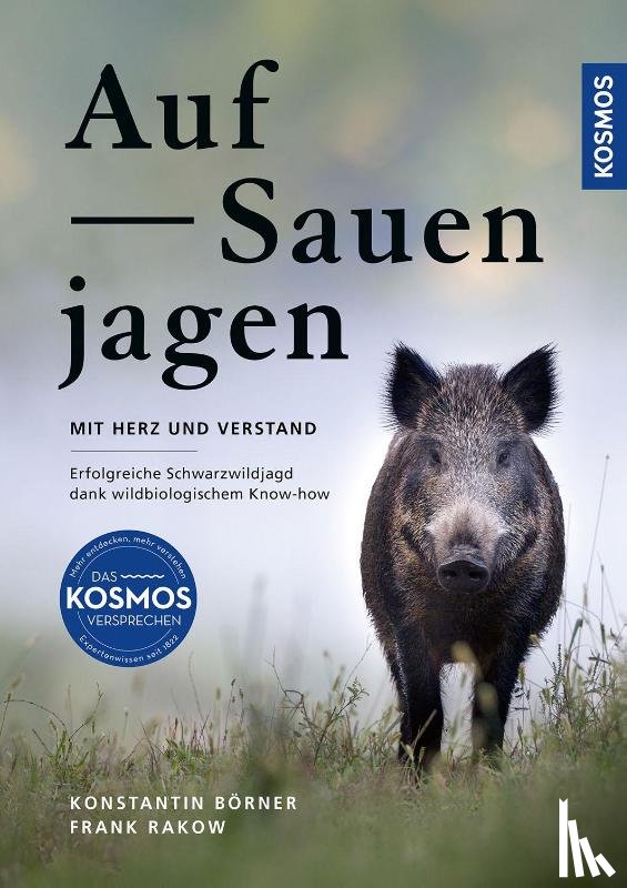 Börner, Konstantin, Rakow, Frank - Auf Sauen jagen - mit Herz und Verstand