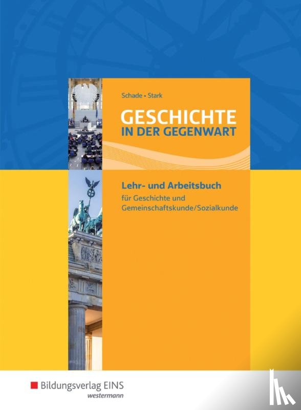 Schade, Peter, Stark, Hans-Joachim - Geschichte in der Gegenwart. Lehr- und Fachbuch
