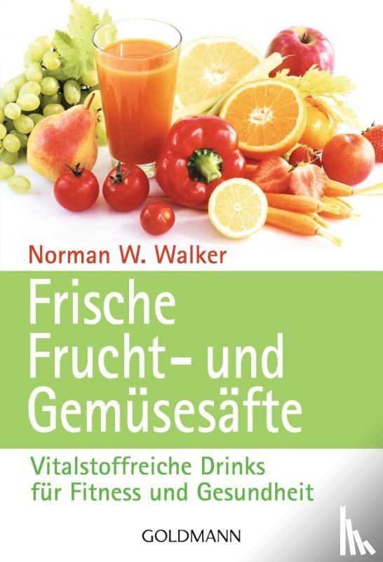 Walker, Norman W. - Frische Frucht- und Gemüsesäfte