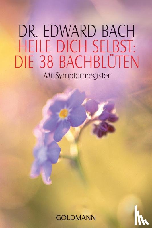 Bach, Edward - Heile Dich selbst: Die 38 Bachblüten