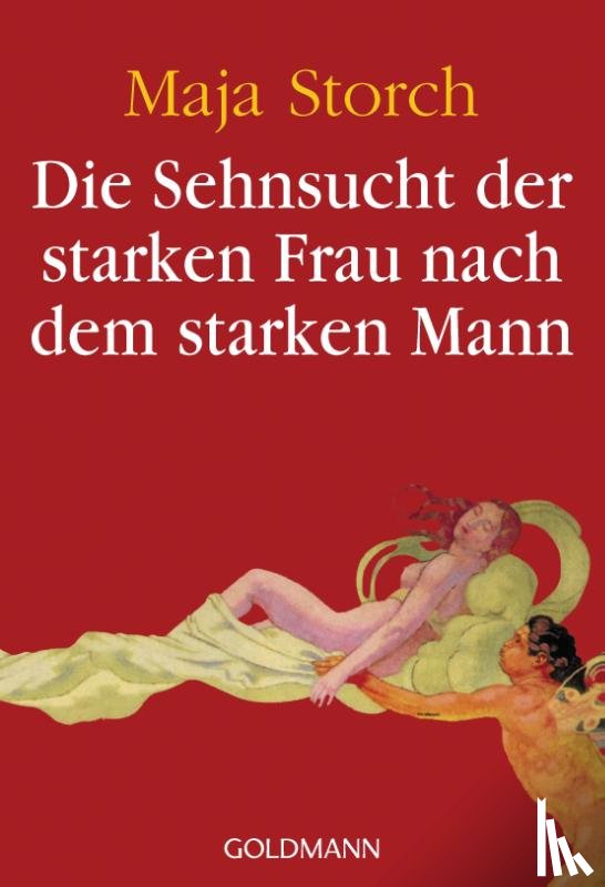 Storch, Maja - Die Sehnsucht der starken Frau nach dem starken Mann