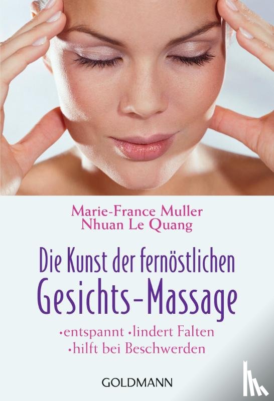 Muller, Marie-France, Quang, Nhuan Le - Die Kunst der fernöstlichen Gesichts - Massage