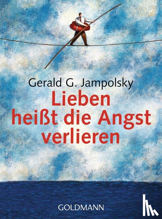 Jampolsky, Gerald G. - Lieben heißt die Angst verlieren