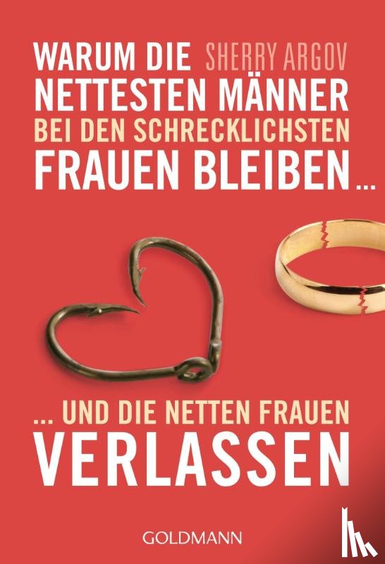 Argov, Sherry - Warum die nettesten Männer bei den schrecklichsten Frauen bleiben ...