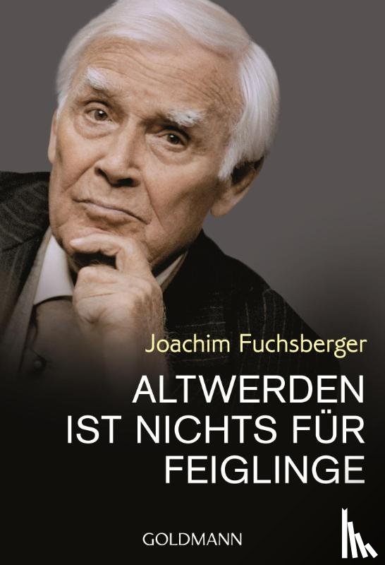 Fuchsberger, Joachim - Altwerden ist nichts für Feiglinge