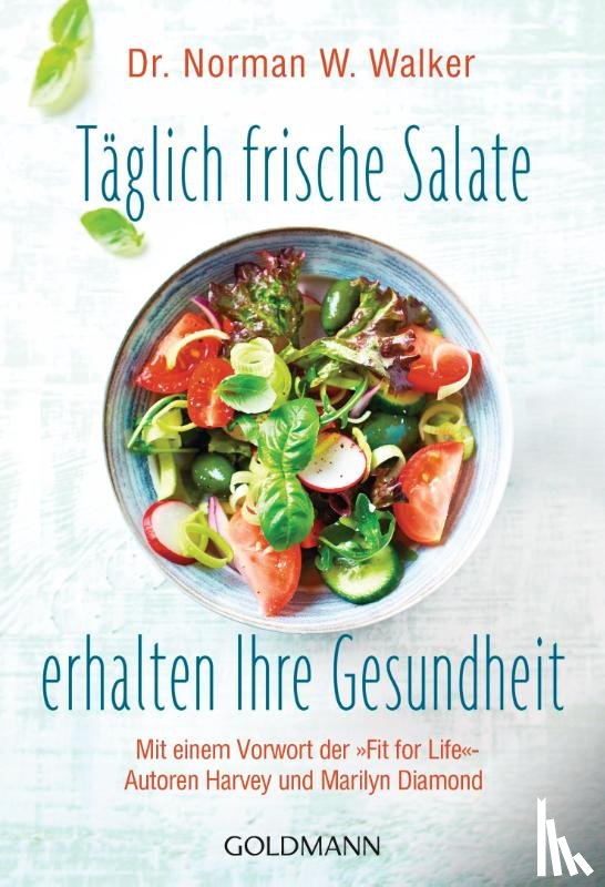 Walker, Norman W. - Täglich frische Salate erhalten Ihre Gesundheit