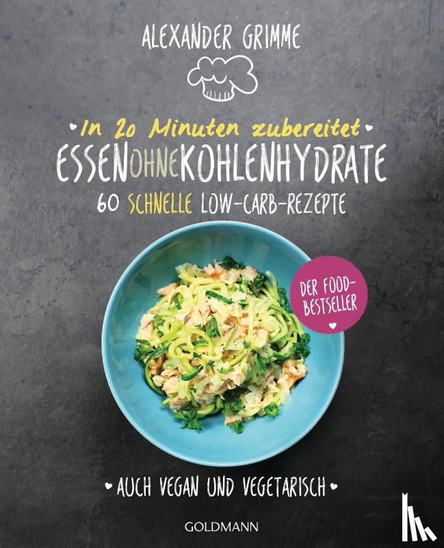 Grimme, Alexander - In 20 Minuten zubereitet: Essen ohne Kohlenhydrate