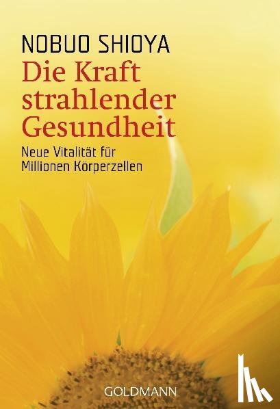 Shioya, Nobuo - Die Kraft strahlender Gesundheit