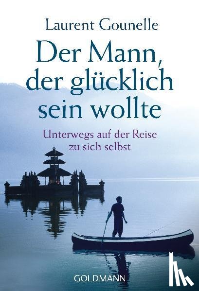 Gounelle, Laurent - Der Mann, der glücklich sein wollte