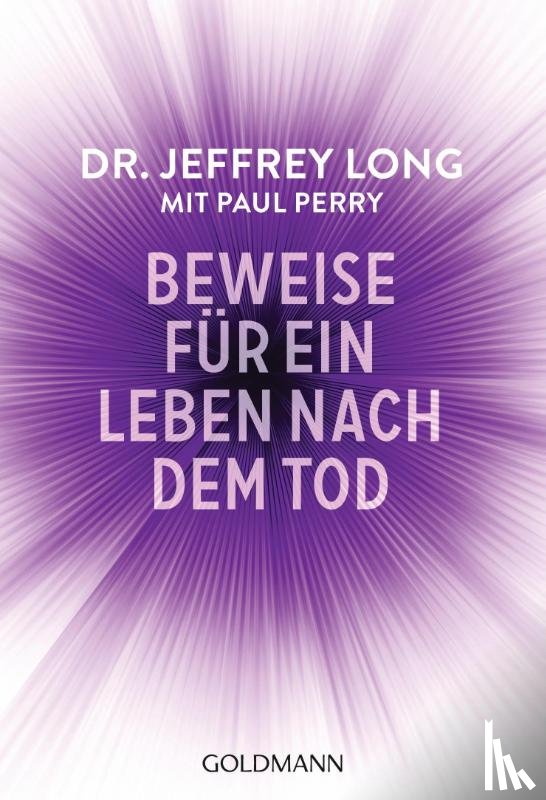 Long, Jeffrey, Perry, Paul - Beweise für ein Leben nach dem Tod
