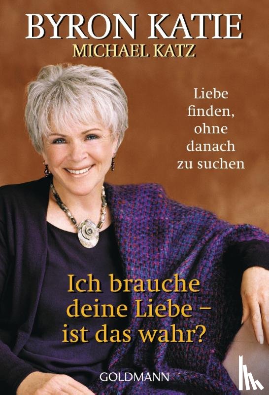 Katie, Byron, Katz, Michael - Ich brauche deine Liebe - ist das wahr?
