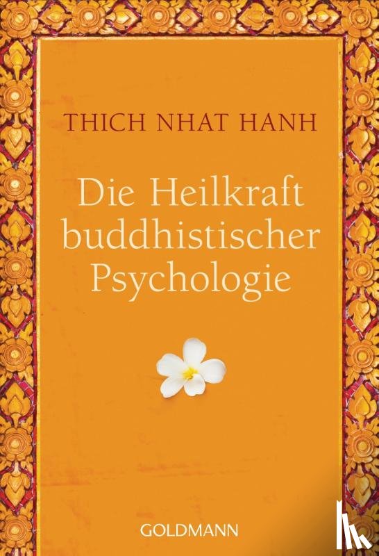 Thich Nhat Hanh - Die Heilkraft buddhistischer Psychologie