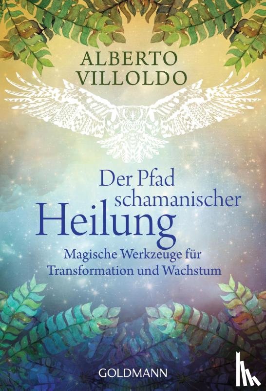 Villoldo, Alberto - Der Pfad schamanischer Heilung