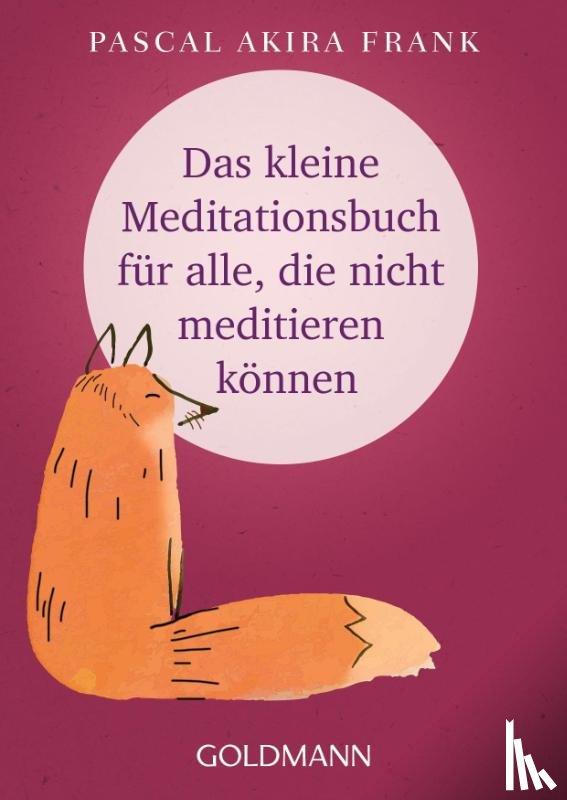 Frank, Pascal Akira - Das kleine Meditationsbuch für alle, die nicht meditieren können