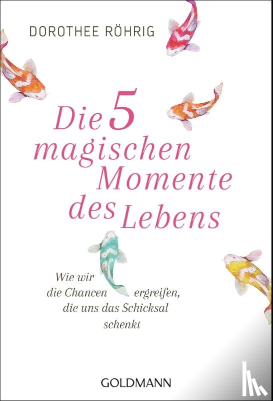 Röhrig, Dorothee - Die fünf magischen Momente des Lebens