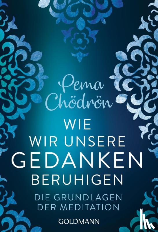 Chödrön, Pema - Wie wir unsere Gedanken beruhigen