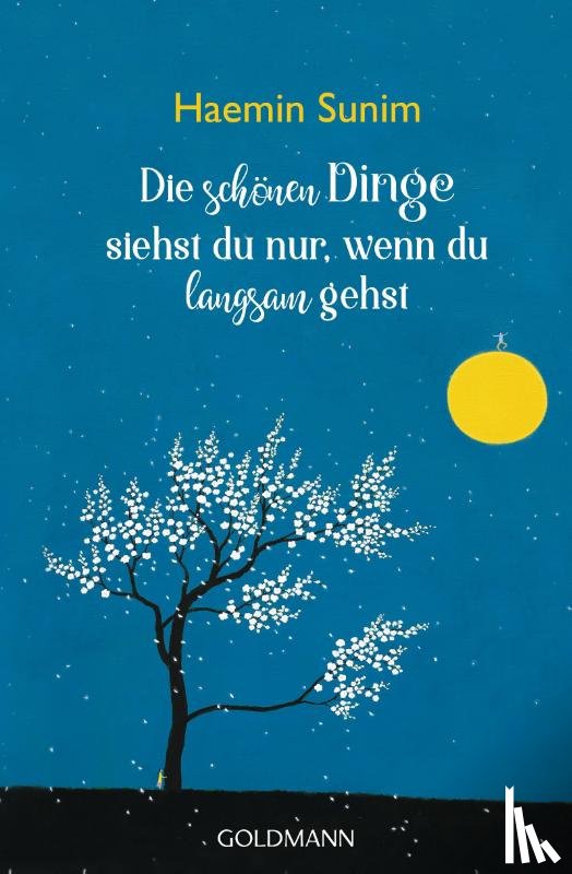 Sunim, Haemin - Die schönen Dinge siehst du nur, wenn du langsam gehst