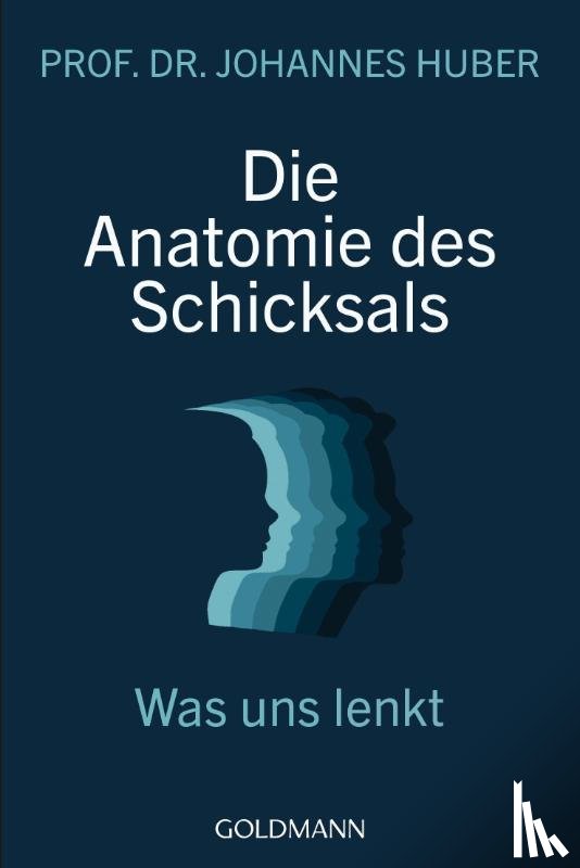 Huber, Johannes - Die Anatomie des Schicksals