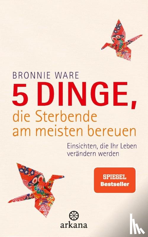 Ware, Bronnie - 5 Dinge, die Sterbende am meisten bereuen