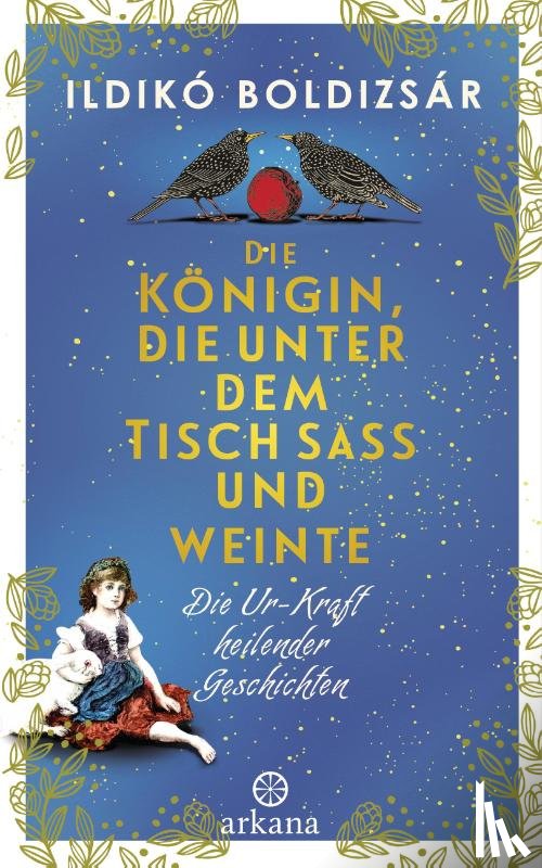 Boldizsár, Ildikó - Die Königin, die unter dem Tisch saß und weinte