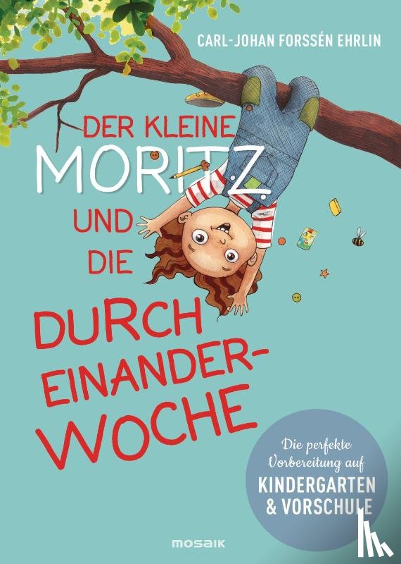 Forssén Ehrlin, Carl-Johan - Der kleine Moritz und die Durcheinander-Woche