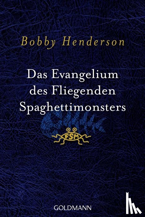 Henderson, Bobby - Das Evangelium des fliegenden Spaghettimonsters
