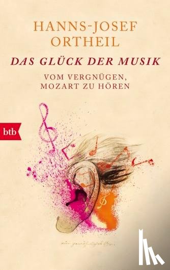 Ortheil, Hanns-Josef - Das Glück der Musik