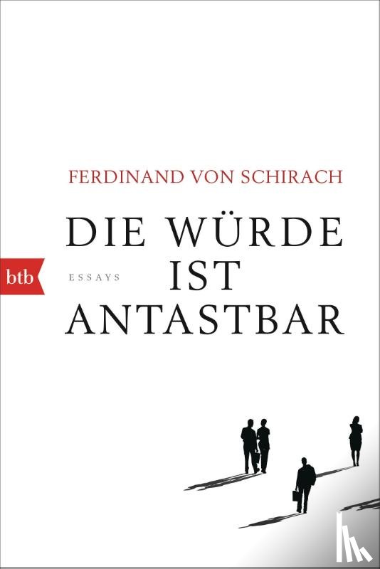 Schirach, Ferdinand von - Die Würde ist antastbar