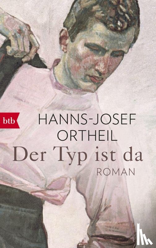 Ortheil, Hanns-Josef - Der Typ ist da