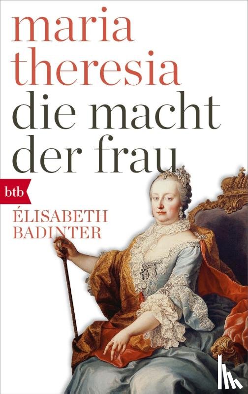 Badinter, Élisabeth - Maria Theresia. Die Macht der Frau
