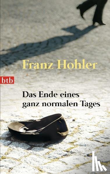 Hohler, Franz - Das Ende eines ganz normalen Tages