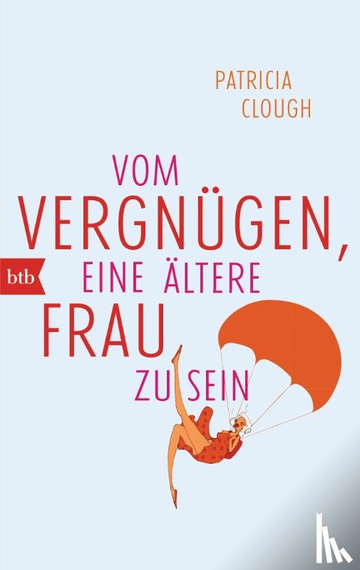 Clough, Patricia - Vom Vergnügen, eine ältere Frau zu sein