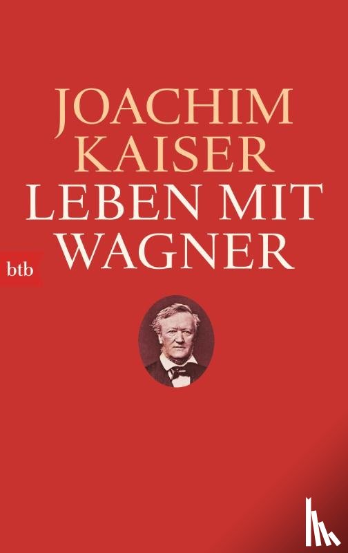 Kaiser, Joachim - Leben mit Wagner