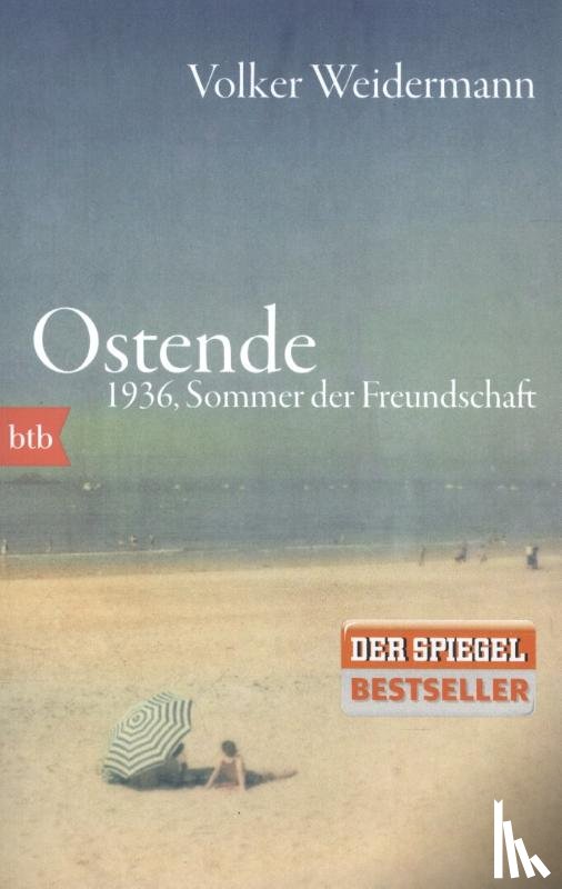 Weidermann, Volker - Ostende 1936, Sommer der Freundschaft