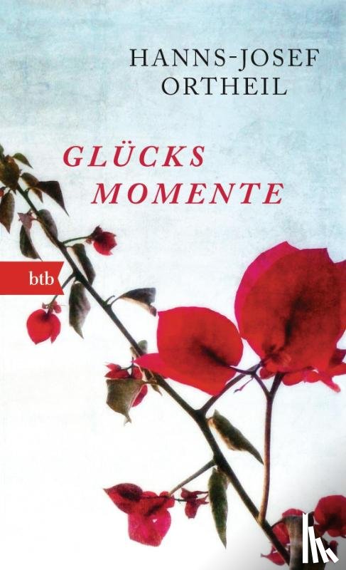 Ortheil, Hanns-Josef - Glücksmomente