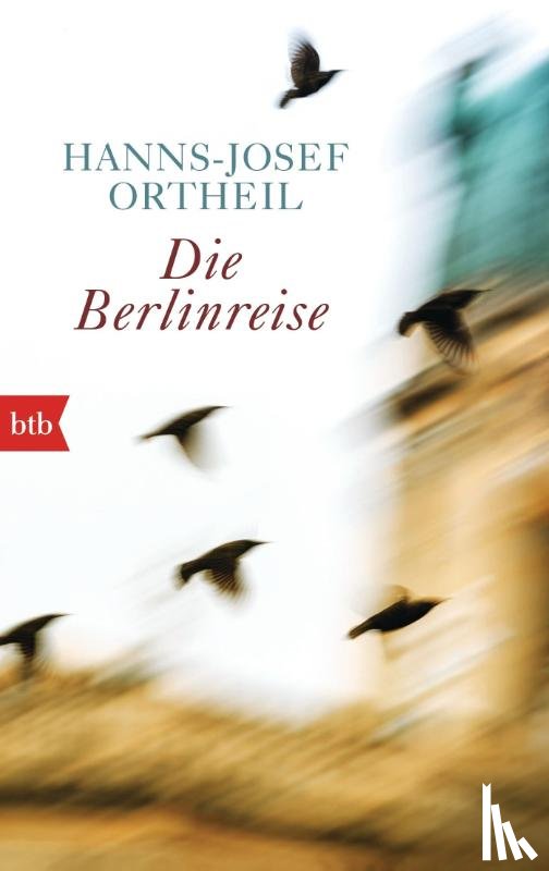Ortheil, Hanns-Josef - Die Berlinreise