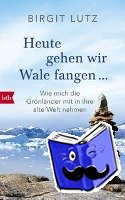 Lutz, Birgit - Heute gehen wir Wale fangen