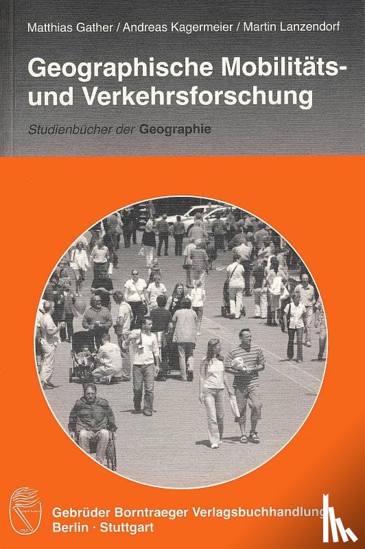 Gather, Matthias, Kagermeier, Andreas, Lanzendorf, Martin - Geographische Mobilitäts- und Verkehrsforschung