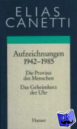 Canetti, Elias - Gesammelte Werke 04. Aufzeichnungen 1942 - 1985