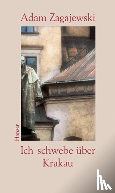 Zagajewski, Adam - Ich schwebe über Krakau