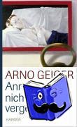Geiger, Arno - Anna nicht vergessen