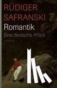 Safranski, Rüdiger - Romantik. Eine deutsche Affäre