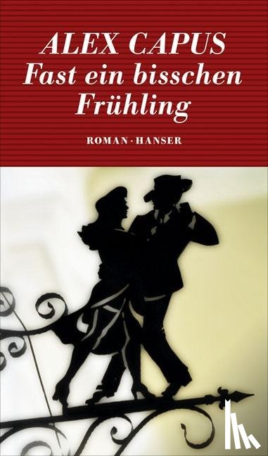Capus, Alex - Fast ein bisschen Frühling