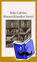 Calvino, Italo - Warum Klassiker lesen ?