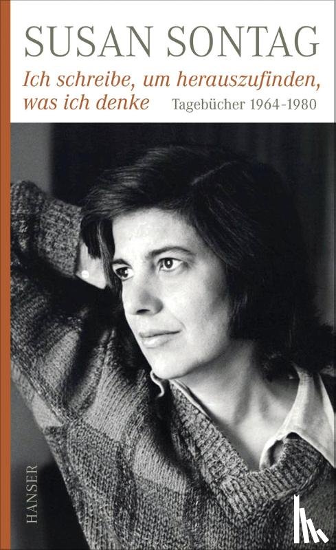 Sontag, Susan - Ich schreibe, um herauszufinden, was ich denke