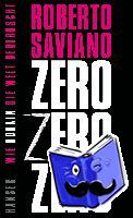 Saviano, Roberto - Zero Zero Zero