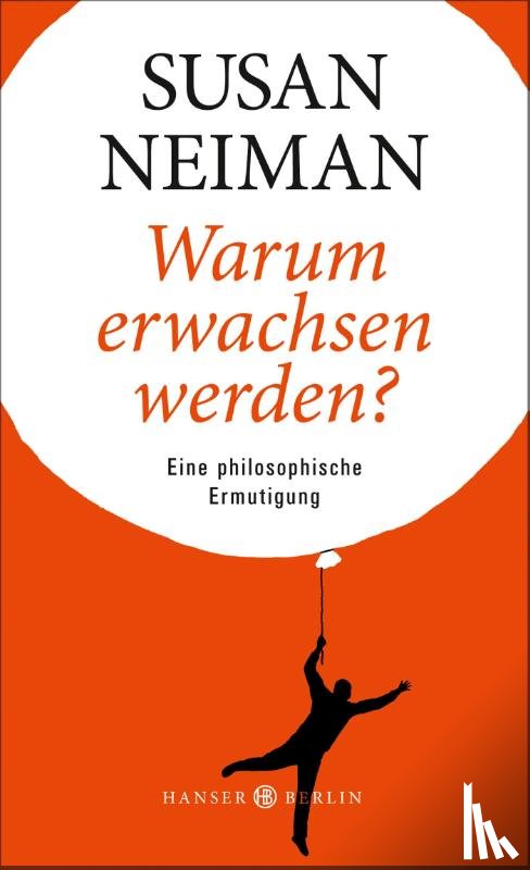 Neiman, Susan - Warum erwachsen werden?