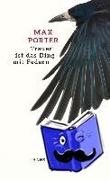 Porter, Max - Trauer ist das Ding mit Federn